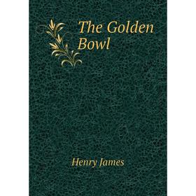 

Книга The Golden Bowl