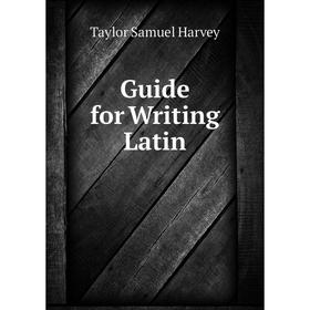 

Книга Guide for Writing Latin