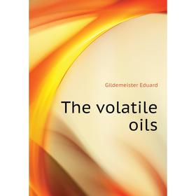 

Книга The volatile oils