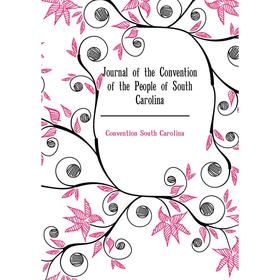 

Книга Journal of the Convention of the People of South Carolina