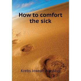 

Книга How to comfort the sick