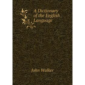 

Книга A Dictionary of the English Language