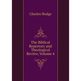 

Книга The Biblical Repertory and Theological Review. Volume 4. Charles Hodge
