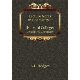 

Книга Lecture Notes in Chemistry 1 (Harvard College) Descriptive Chemistry