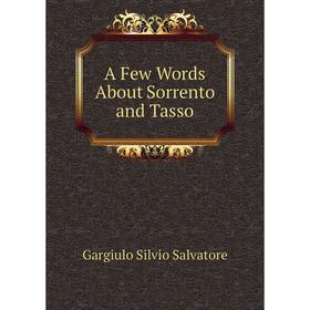 

Книга A Few Words About Sorrento and Tasso. Gargiulo Silvio Salvatore