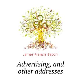 

Книга Advertising, and other addresses