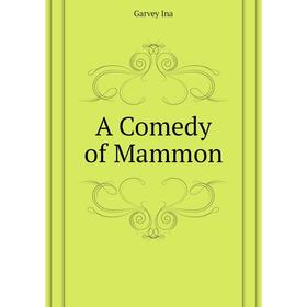 

Книга A Comedy of Mammon