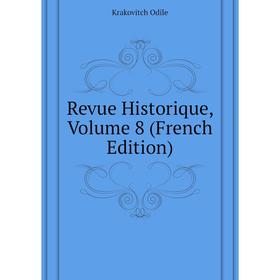 

Книга Revue Historique. Volume 8 (French Edition). Krakovitch Odile