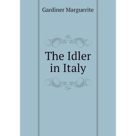 

Книга The Idler in Italy