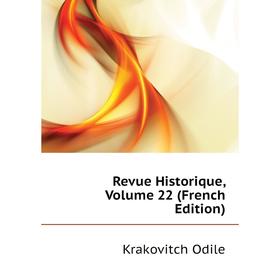 

Книга Revue Historique. Volume 22 (French Edition). Krakovitch Odile