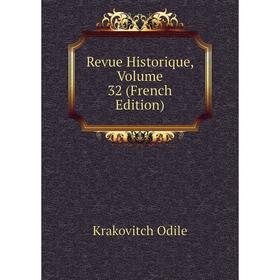 

Книга Revue Historique. Volume 32 (French Edition). Krakovitch Odile