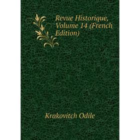 

Книга Revue Historique. Volume 14 (French Edition). Krakovitch Odile