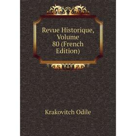 

Книга Revue Historique. Volume 80 (French Edition). Krakovitch Odile