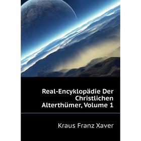 

Книга Real-Encyklopädie Der Christlichen Alterthümer. Volume 1. Kraus Franz Xaver