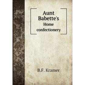 

Книга Aunt Babette'sHome confectionery