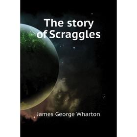 

Книга The story of Scraggles