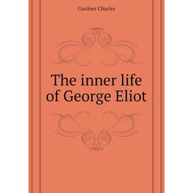 

Книга The inner life of George Eliot