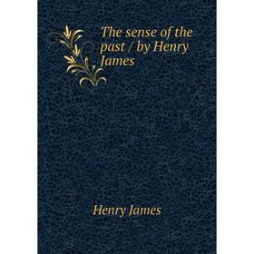 

Книга The sense of the past / by Henry James