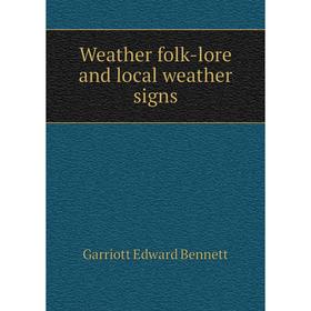 

Книга Weather folk-lore and local weather signs. Garriott Edward Bennett
