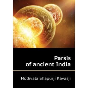 

Книга Parsis of ancient India