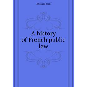

Книга A history of French public law