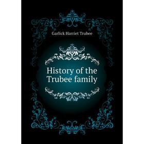 

Книга History of the Trubee family