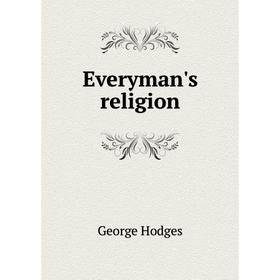 

Книга Everyman's religion