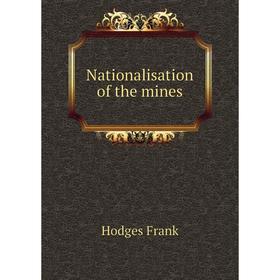 

Книга Nationalisation of the mines