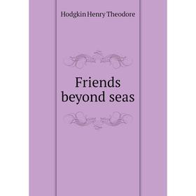 

Книга Friends beyond seas