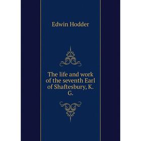 

Книга The life and work of the seventh Earl of Shaftesbury, K. G. Hodder Edwin