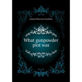 

Книга What gunpowder plot was