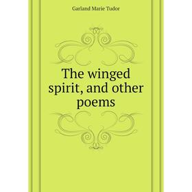 

Книга The winged spirit, and other poems