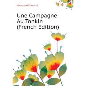 

Книга Une Campagne Au Tonkin (French Edition). Hocquard Édouard