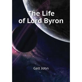 

Книга The Life of Lord Byron