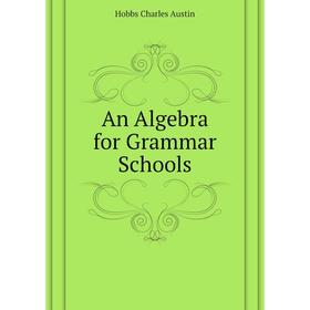 

Книга An Algebra for Grammar Schools