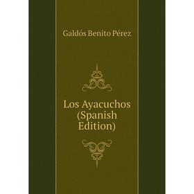 

Книга Los Ayacuchos