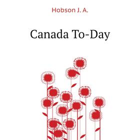 

Книга Canada To-Day