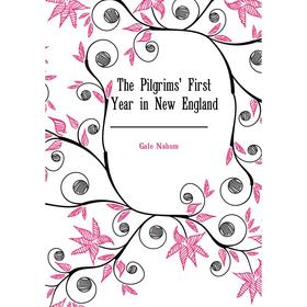 

Книга The Pilgrims' First Year in New England