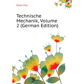 

Книга Technische Mechanik. Volume 2 (German Edition). Galka Max
