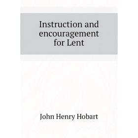 

Книга Instruction and encouragement for Lent. John Henry Hobart