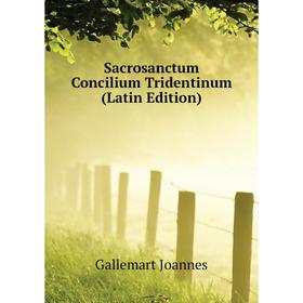

Книга Sacrosanctum Concilium Tridentinum (Latin Edition). Gallemart Joannes