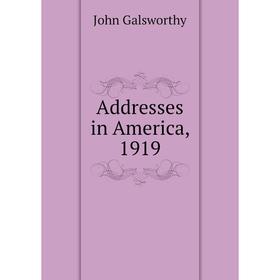 

Книга Addresses in America, 1919