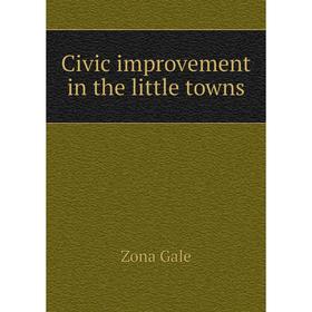 

Книга Civic improvement in the little towns