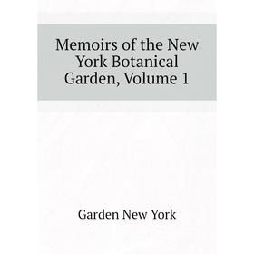 

Книга Memoirs of the New York Botanical Garden, Volume 1