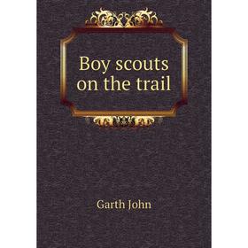 

Книга Boy scouts on the trail