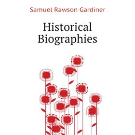 

Книга Historical Biographies