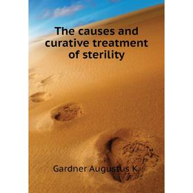 

Книга The causes and curative treatment of sterility. Gardner Augustus K.
