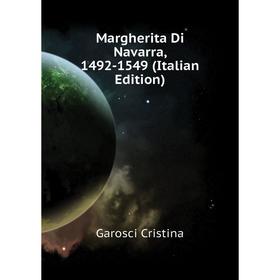 

Книга Margherita Di Navarra, 1492-1549