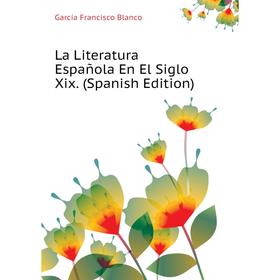 

Книга La Literatura Española En El Siglo Xix