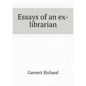 

Книга Essays of an ex-librarian